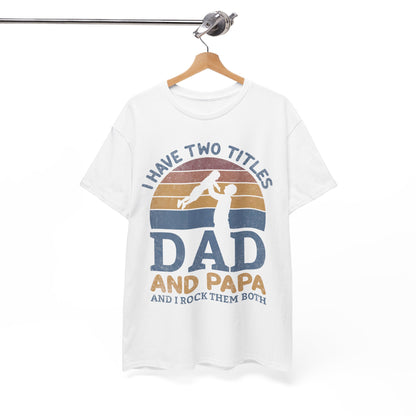 I Have Two Title Dad And Papa Shirt