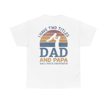 I Have Two Title Dad And Papa Shirt