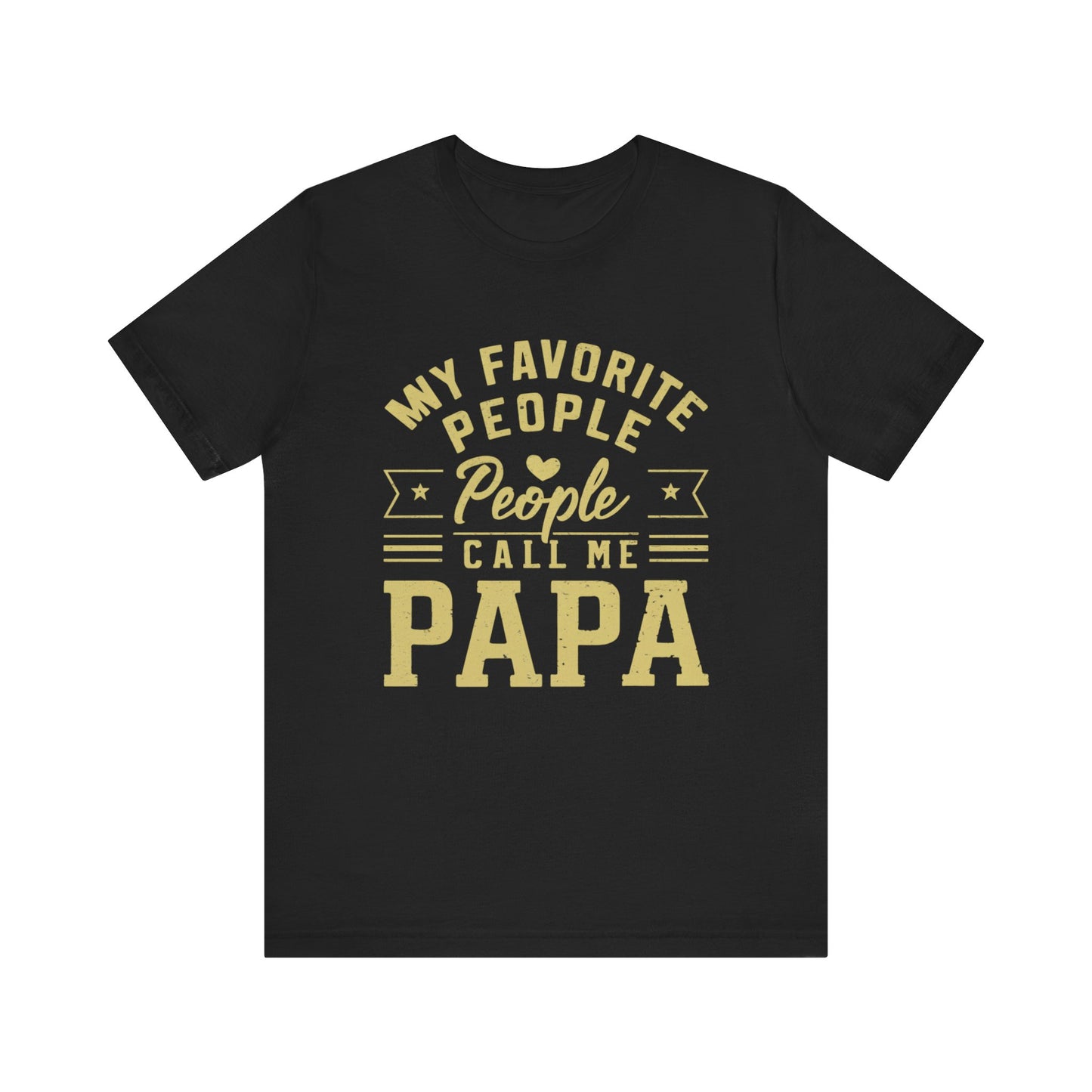 My Favorite People Call Me Papa Funny Dad Father T-Shirt