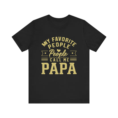 My Favorite People Call Me Papa Funny Dad Father T-Shirt