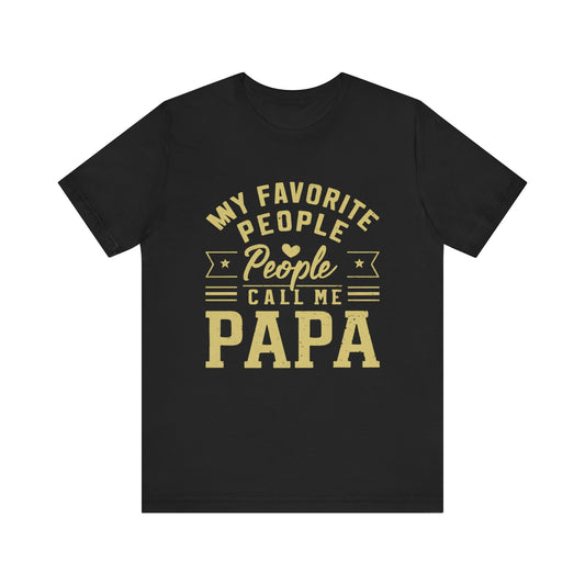 My Favorite People Call Me Papa Funny Dad Father T-Shirt