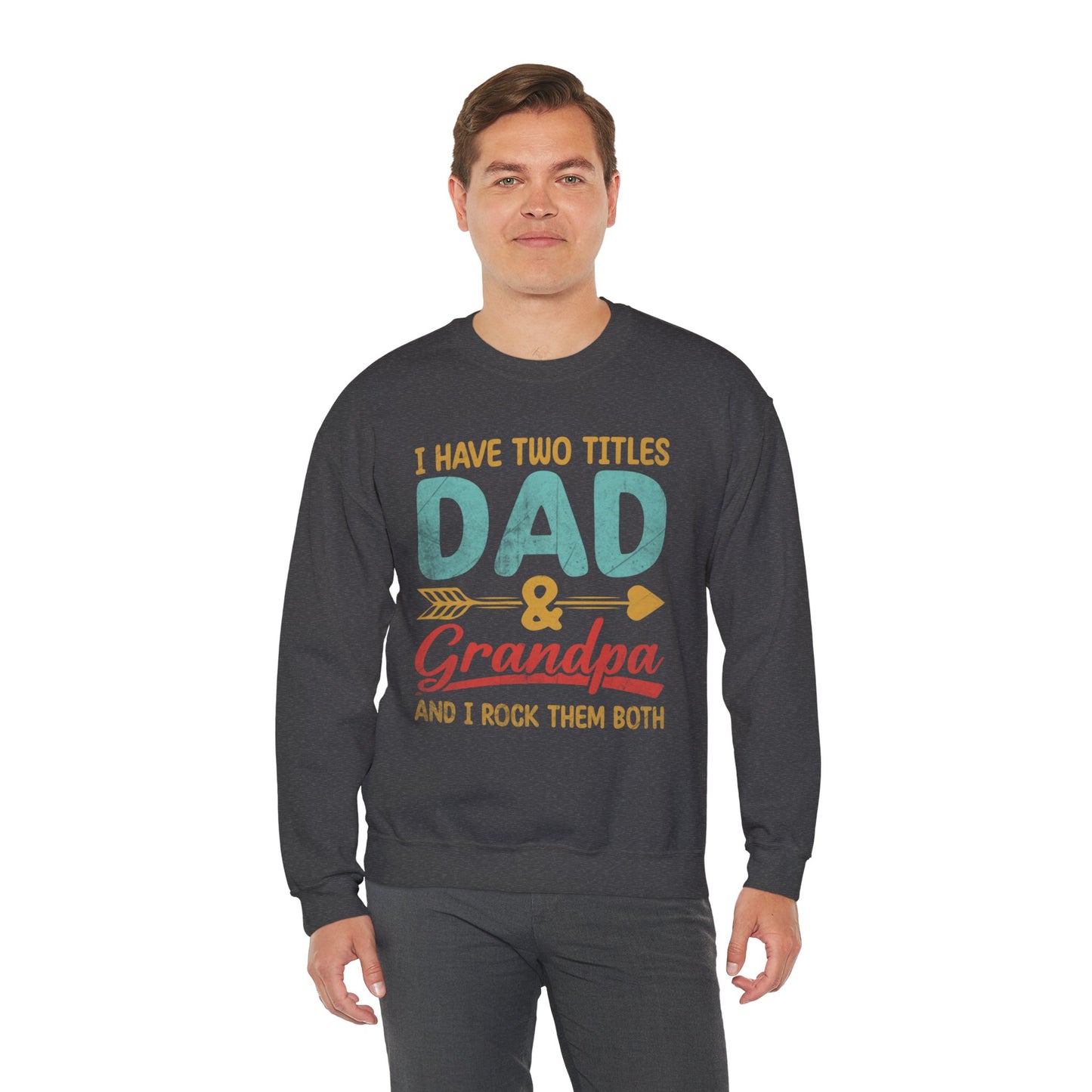 I Have Two Titles Dad And Grandpa I Rock Them Both Sweatshirts