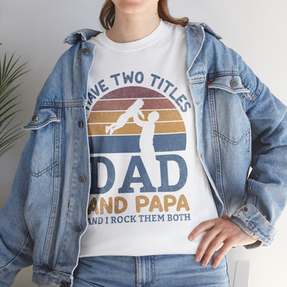 I Have Two Title Dad And Papa Shirt