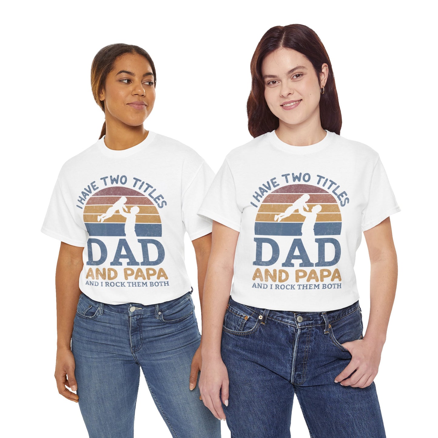 I Have Two Title Dad And Papa Shirt