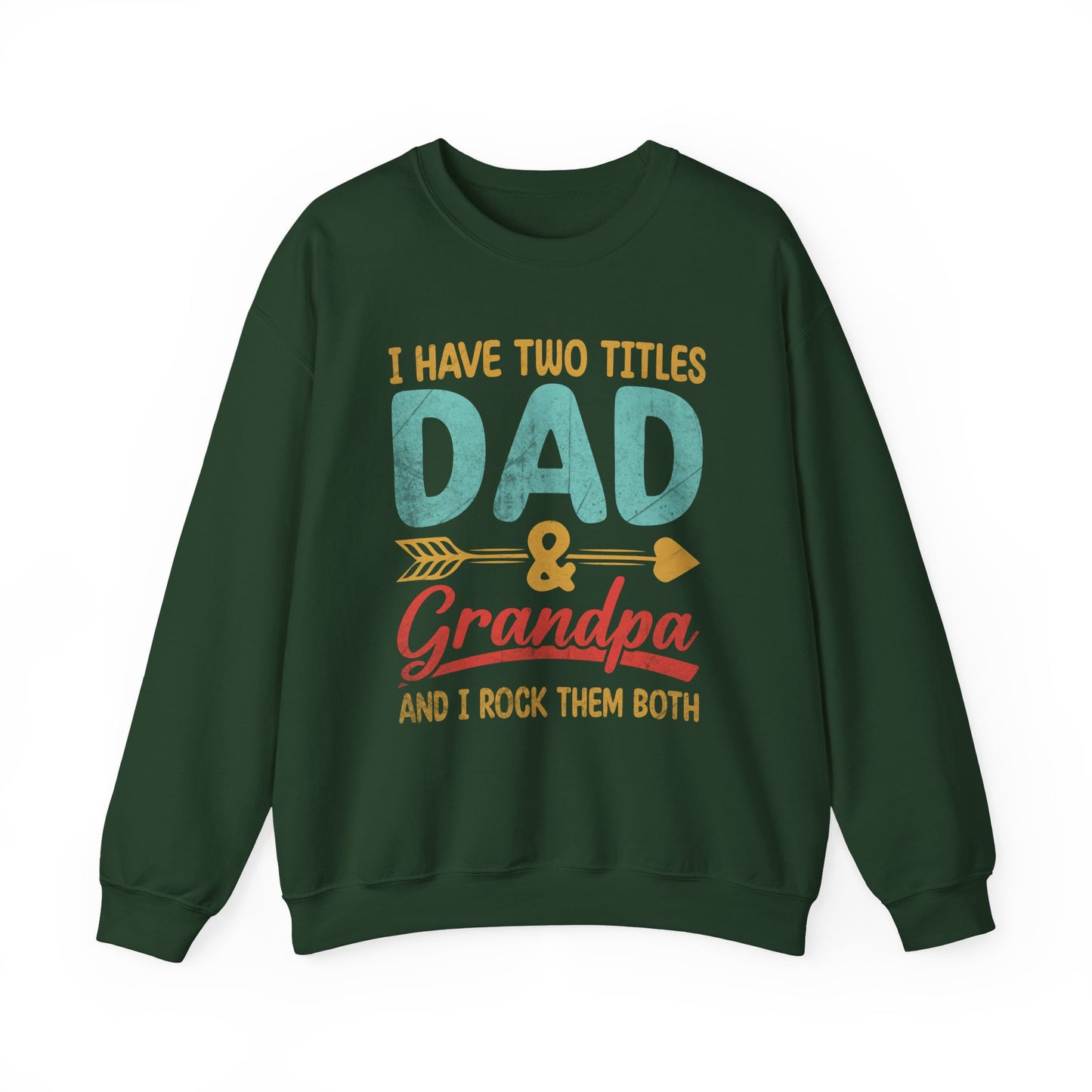 I Have Two Titles Dad And Grandpa I Rock Them Both Sweatshirts