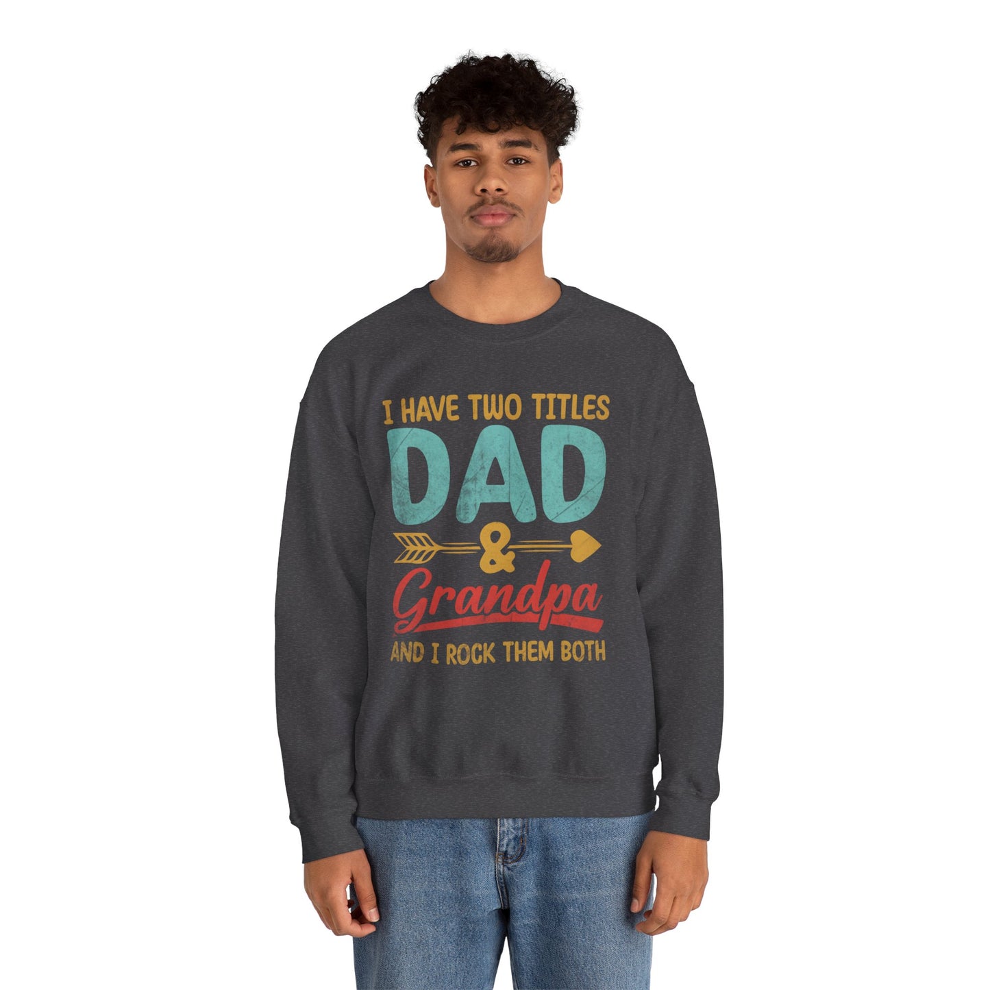 I Have Two Titles Dad And Grandpa I Rock Them Both Sweatshirts