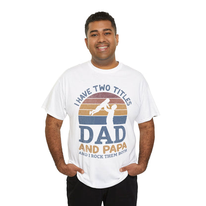 I Have Two Title Dad And Papa Shirt