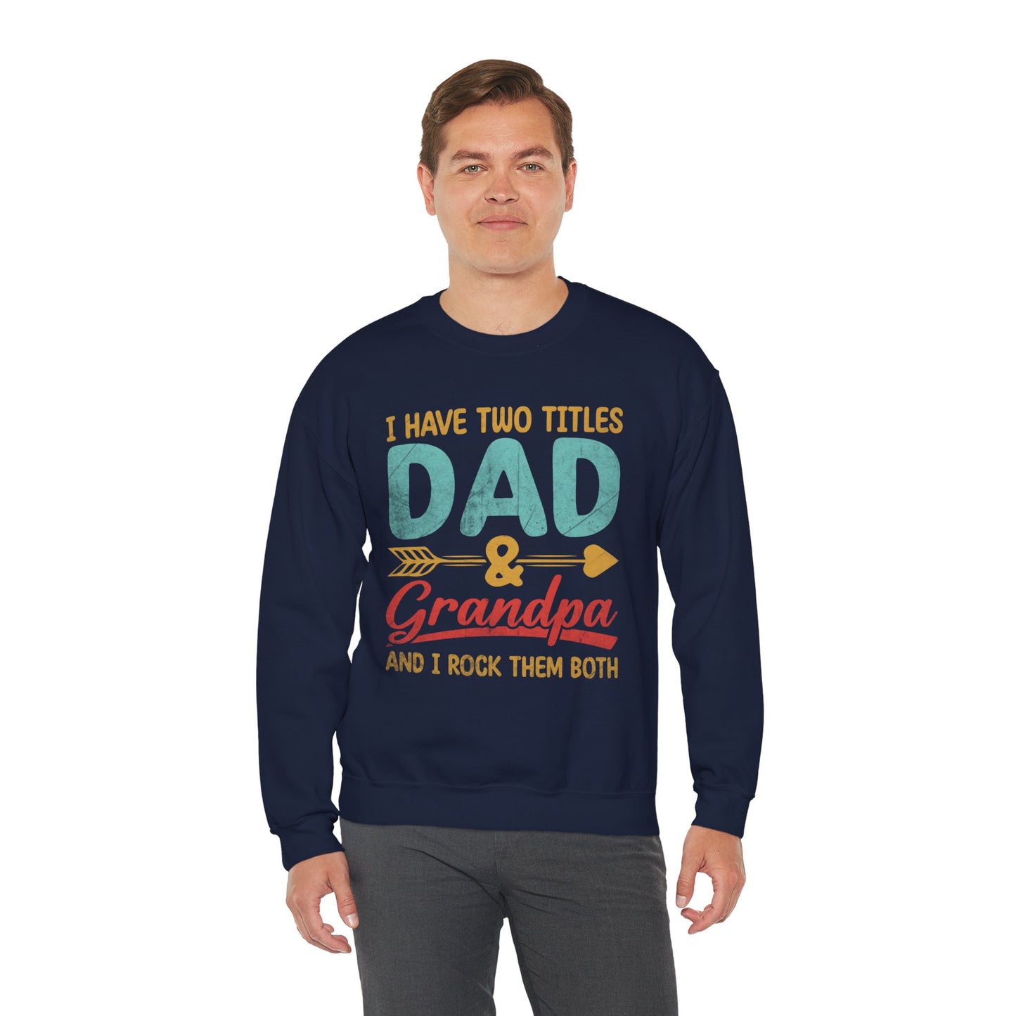 I Have Two Titles Dad And Grandpa I Rock Them Both Sweatshirts