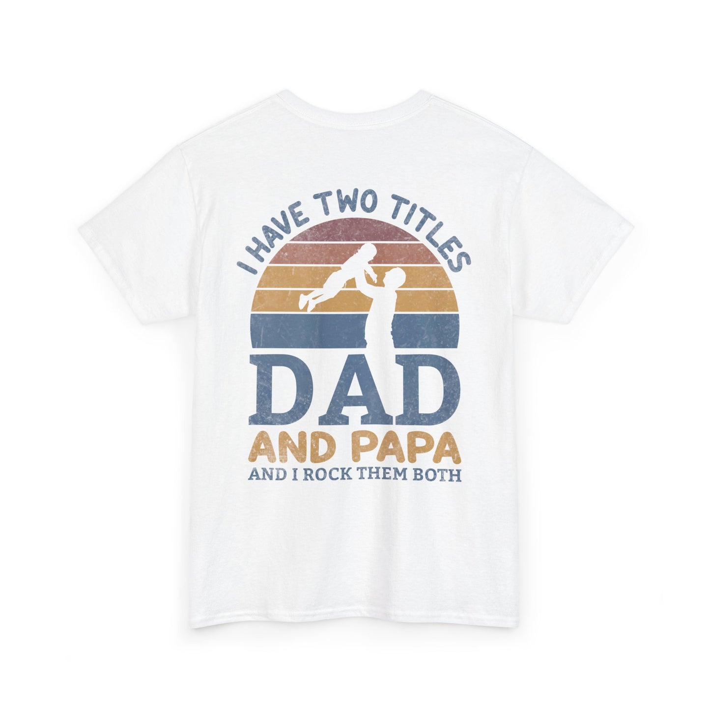 I Have Two Title Dad And Papa Shirt