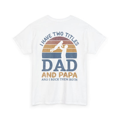 I Have Two Title Dad And Papa Shirt