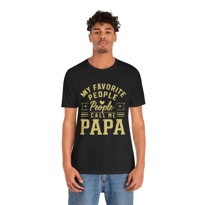 My Favorite People Call Me Papa Funny Dad Father T-Shirt