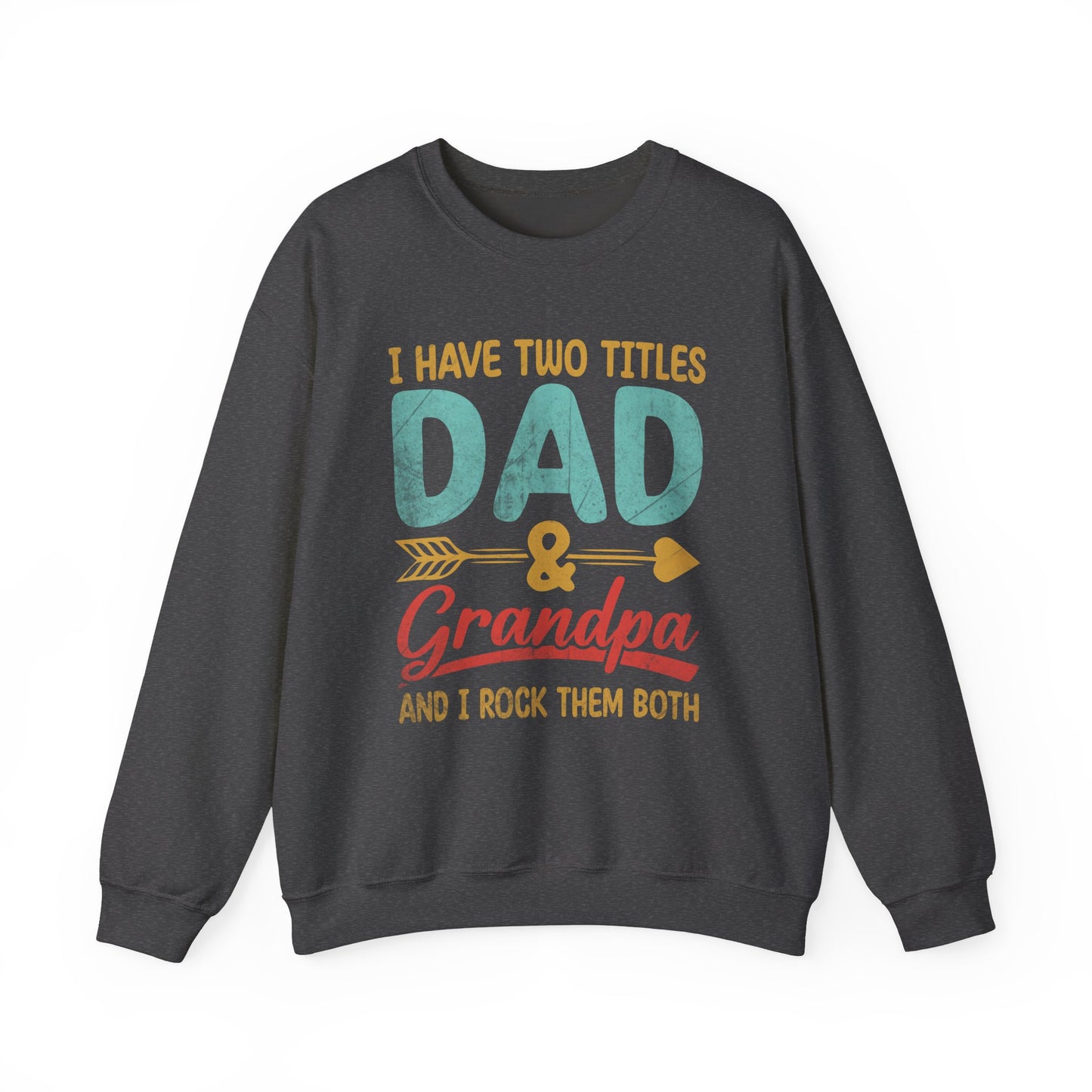 I Have Two Titles Dad And Grandpa I Rock Them Both Sweatshirts