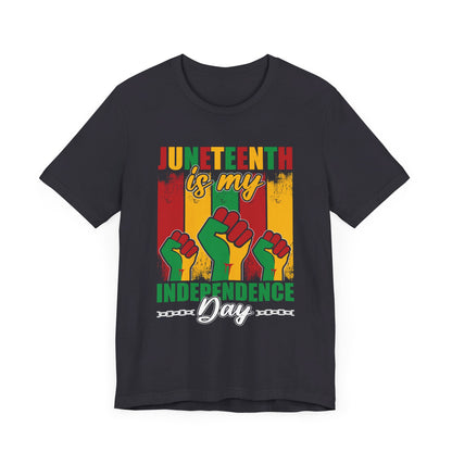 Juneteenth is my Independence day T Shirt