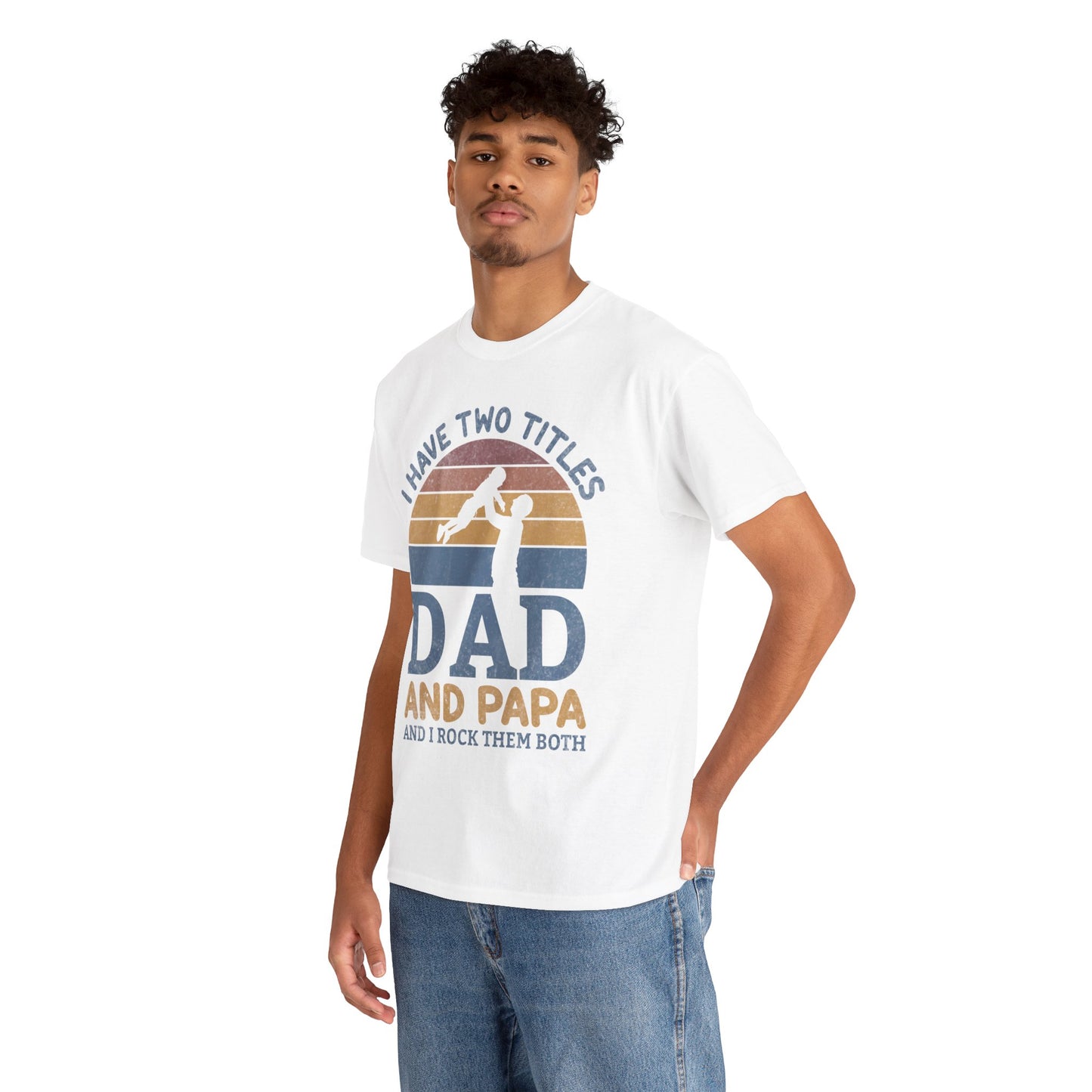 I Have Two Title Dad And Papa Shirt