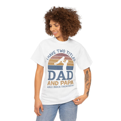 I Have Two Title Dad And Papa Shirt