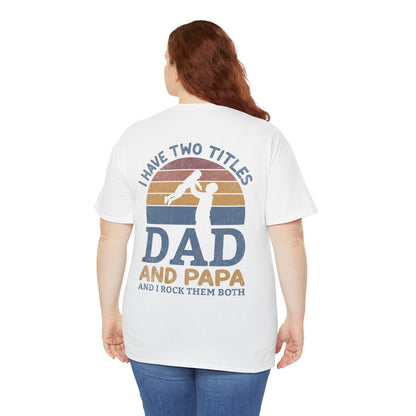 I Have Two Title Dad And Papa Shirt