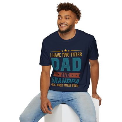 Funny I Have Two Titles Dad And Grandpa I Rock Them Both T-Shirt